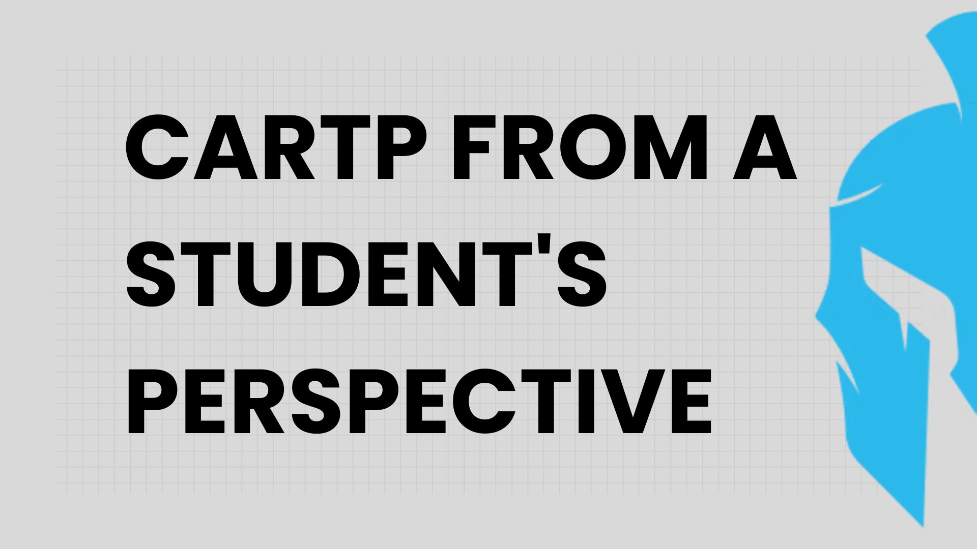 CARTP from a Student's Perspective